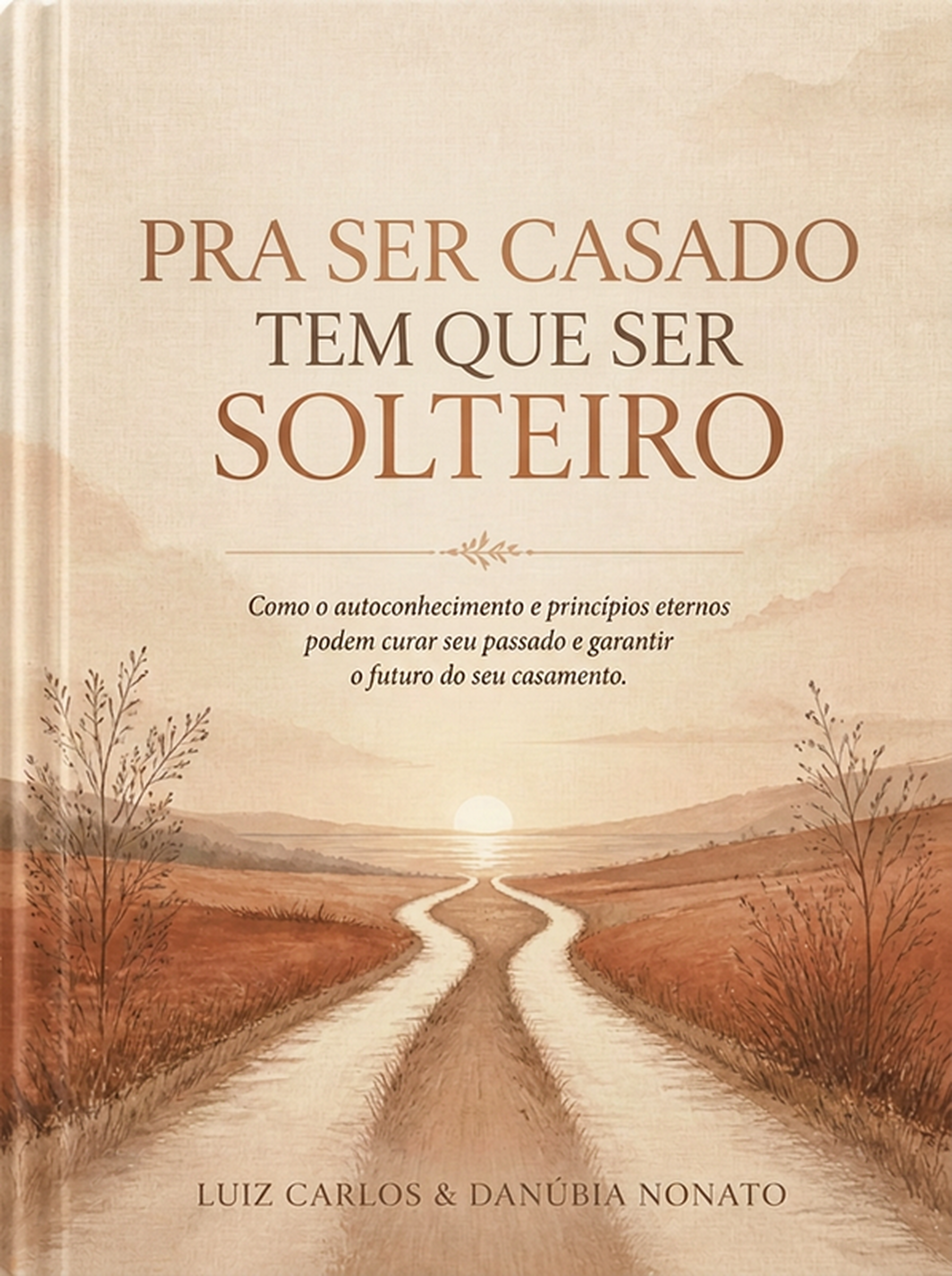 Capa do livro Pra Ser Casado Tem Que Ser Solteiro